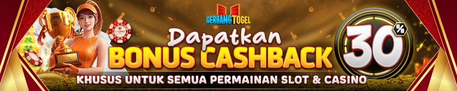 DAPATKAN BONUS CASHBACK 30% HANYA DI GERBANGTOGEL